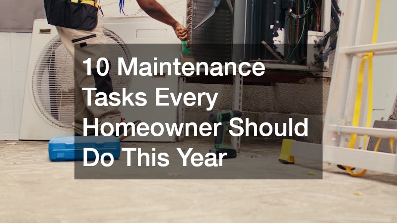 10 Maintenance Tasks Every Homeowner Should Do This Year