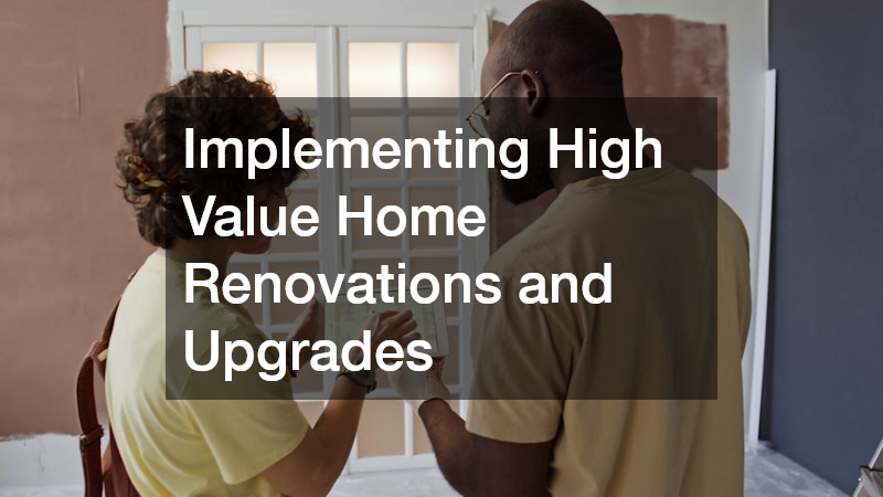 Implementing High Value Home Renovations and Upgrades